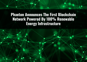 Phaeton Announces The First Blockchain Network Powered By 100% Renewable Energy Infrastructure