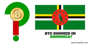 BTC Doomed in Dominica