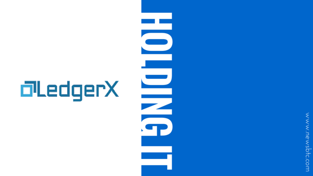 LedgerX Receives Temporary License, Chooses to Wait for the Whole Deal. Newsbtc Bitcoin news.