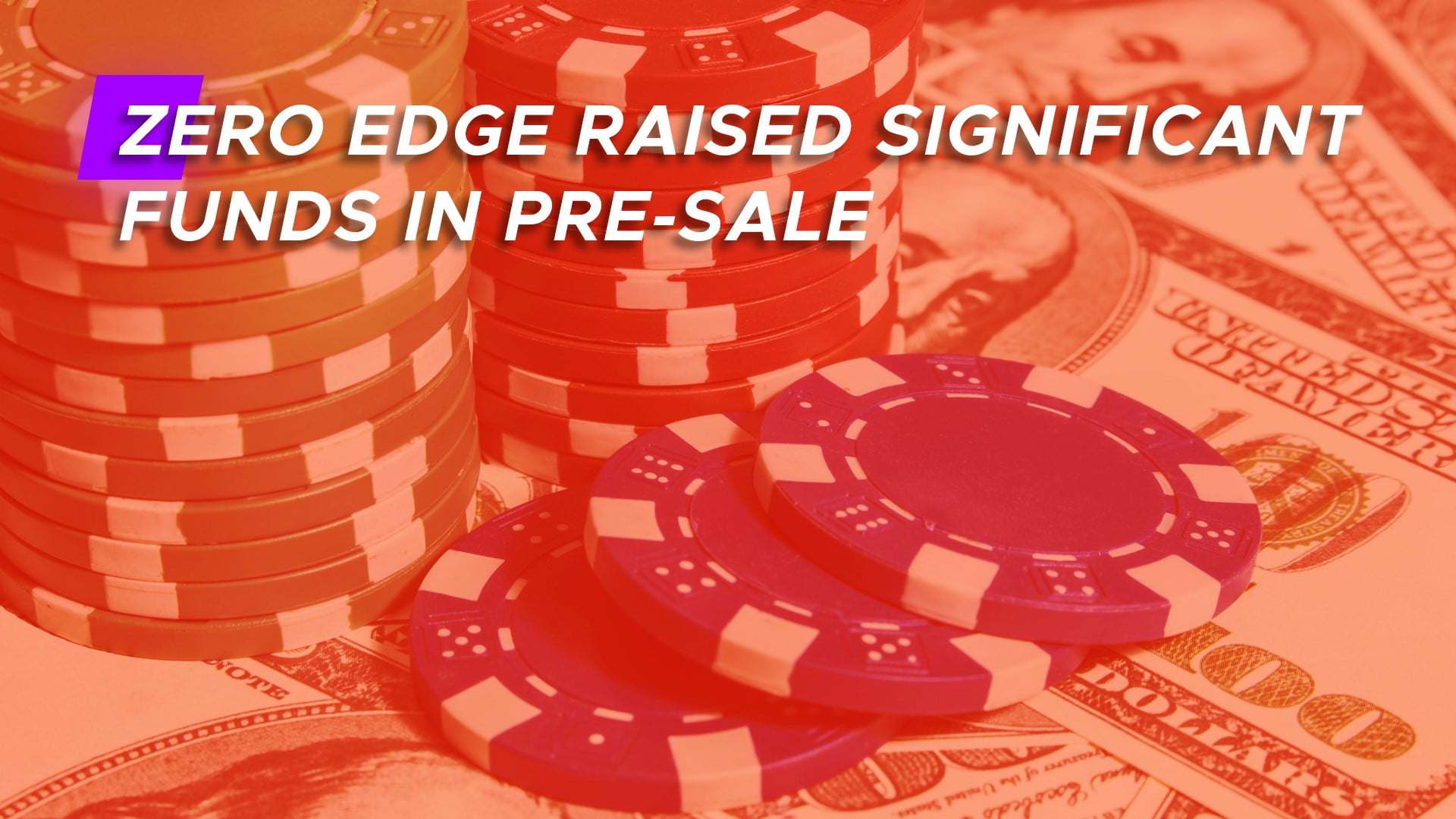 Zero Edge Raised Significant Funds in Pre-Sale
