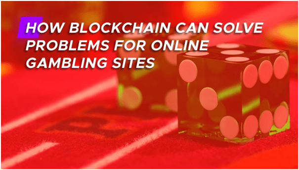 How Blockchain can Solve Problems for Online Gambling Sites?