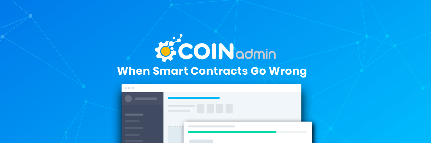 When Smart Contracts Go Wrong; How to Ensure Your ICO Smart Contract is Secure & Reliable