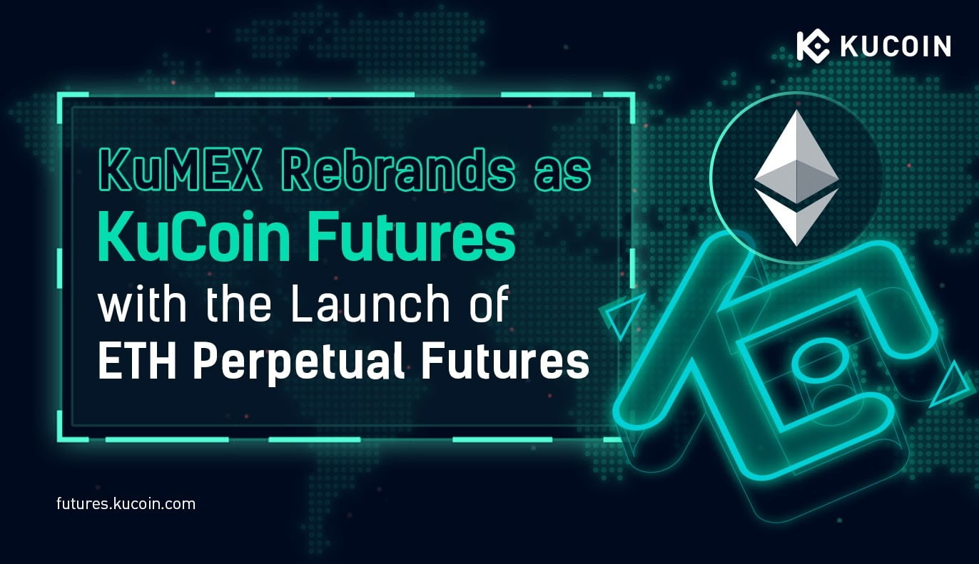 KuMEX Becomes KuCoin Futures, ETH Contracts and More ...