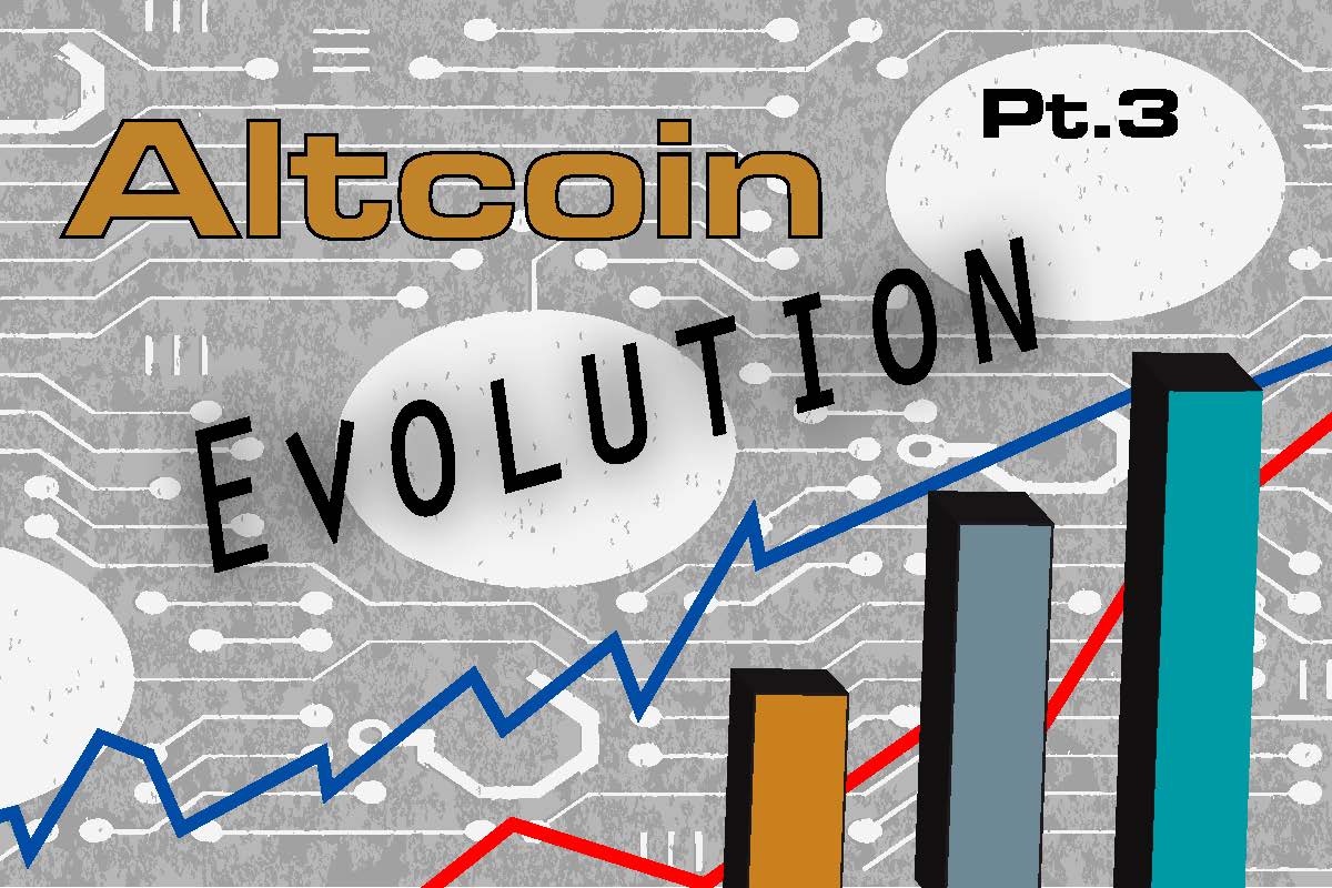 The Altcoin Evolution: Part III.