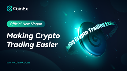 CoinEx Adopts an All-new Brand Slogan: Making Crypto Trading Easier