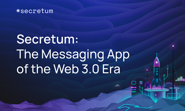 Secretum: The Messaging App of the Web 3.0 Era