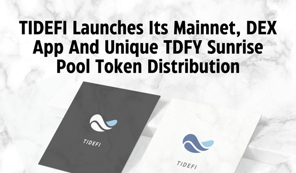 tidefi-mainnet-and-dex-app-goes-live-as-tdfy-sunrise-pool-token-distribution-nears