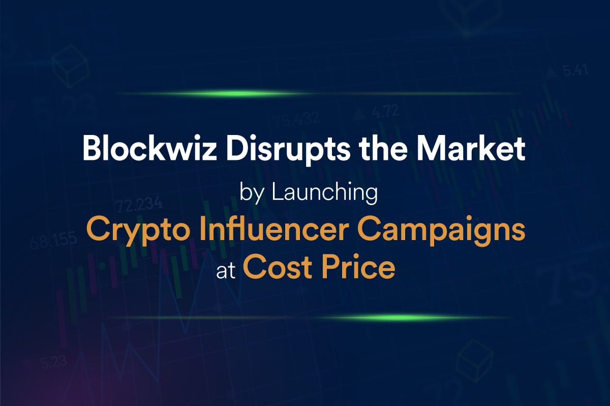 Blockwiz Disrupts the Market by Launching Crypto Influencer Campaigns at Cost Price