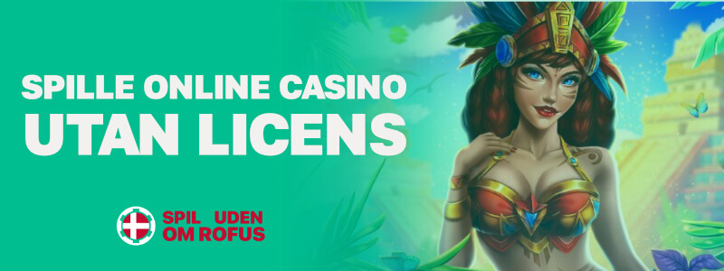SPILLE CASINO UTAN LICENS