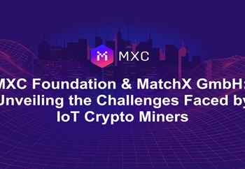 MXC Foundation and MatchX GmbH: Unveiling the Challenges Faced by IoT Crypto Miners