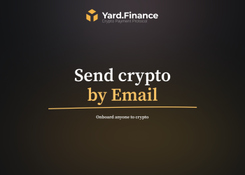 YARD Finance, a Crypto Payment Protocol, exits stealth mode and opens access for early users
