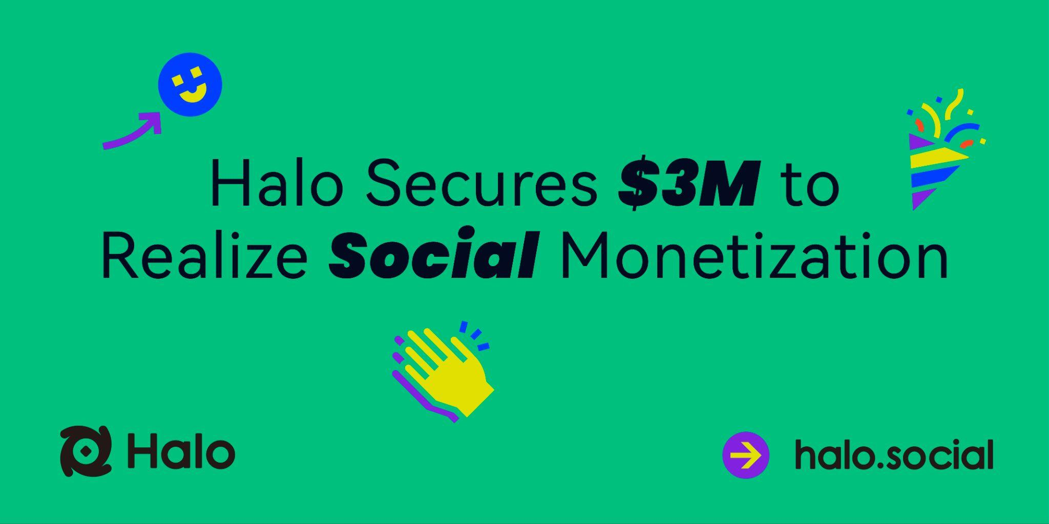 Halo osigurava 3 milijuna dolara za ostvarivanje društvene monetizacije, investitori uključujući Idg Capital, Kucoin Ventures i Hashkey Capital Halo osigurava 3 milijuna dolara za ostvarivanje društvene monetizacije, investitori uključujući Idg Capital, Kucoin Ventures i Hashkey Capital