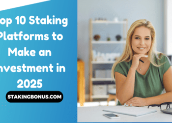 Top 10 Staking Platforms to Make an Investment in 2025
