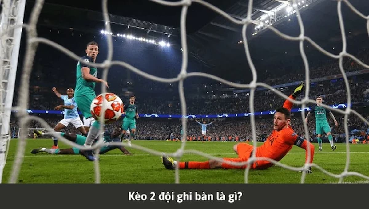 Kèo 2 đội ghi bàn là gì