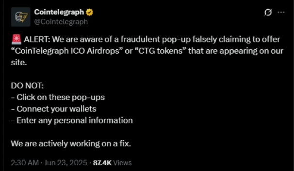 Cointelegraph has also posted on X warning users about the fake pop-ups injected on their platform.