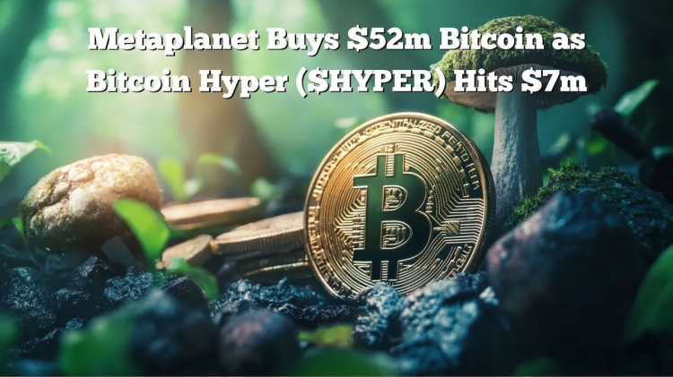 메타플래닛, 5,200만 달러 규모 BTC 매입…비트코인 하이퍼 프리세일 700만 달러 돌파