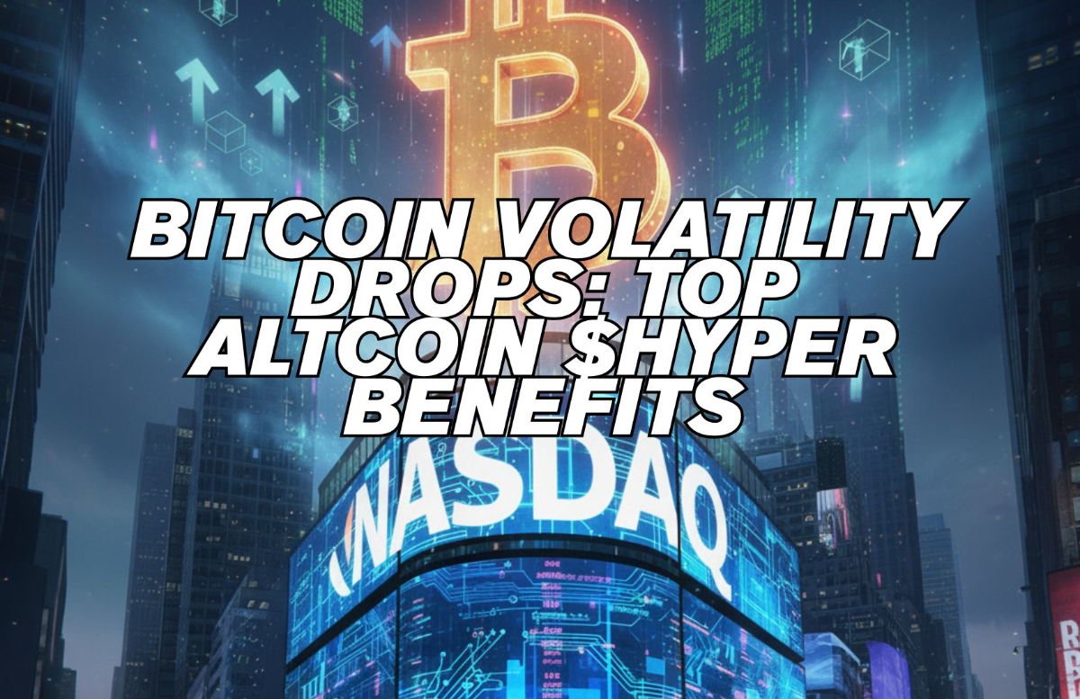 Bitcoin’s Big Flip: More Stable Than the Nasdaq 100 as Best Altcoin Bitcoin Hyper ($HYPER) Benefits