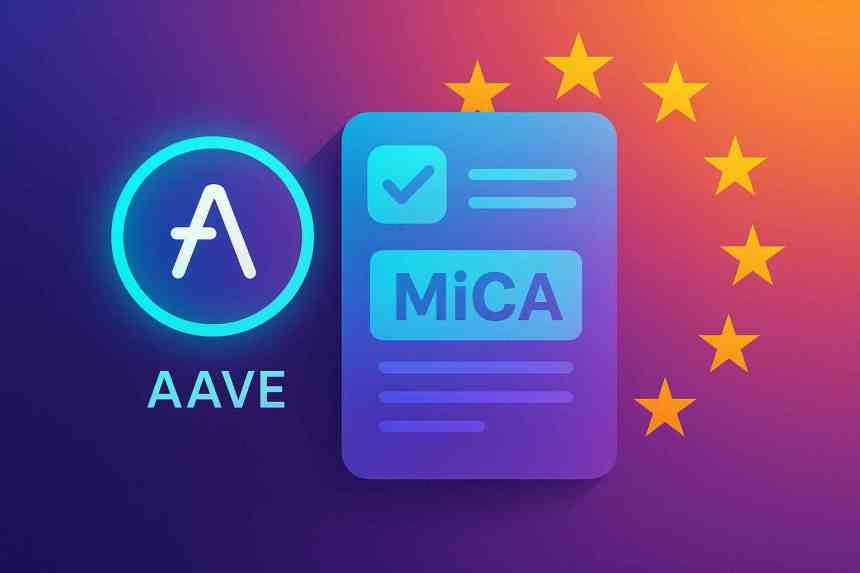 Aave Labs obtient l’autorisation MiCA : quelle utilité concrète pour l’écosystème ?
