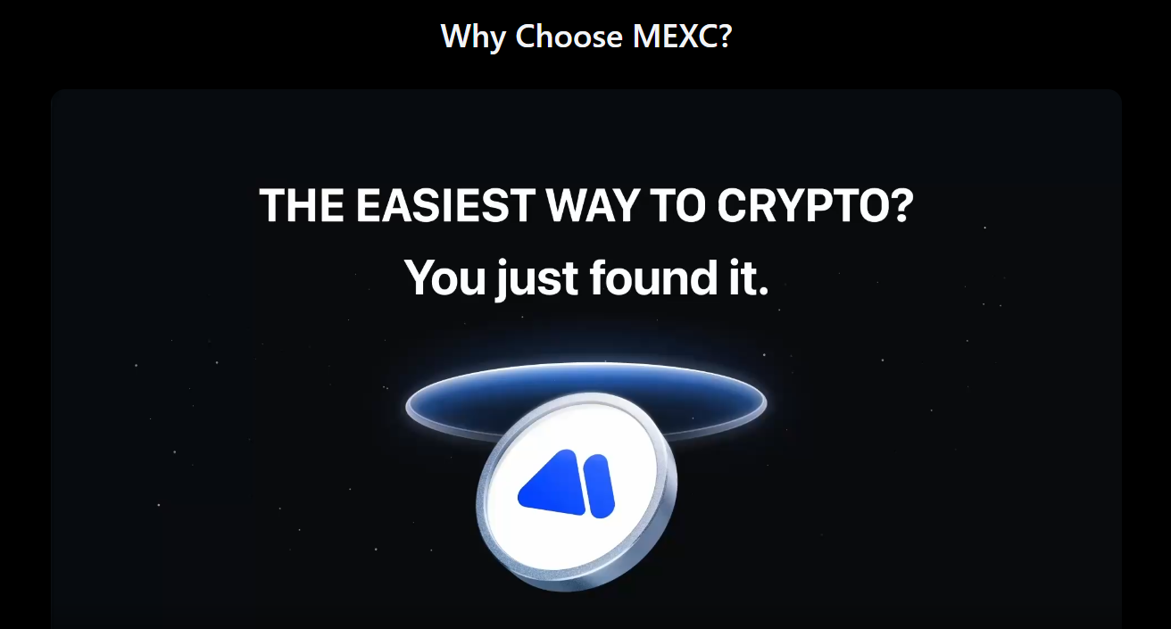 Choose MEXC, the easiest way to crypto.