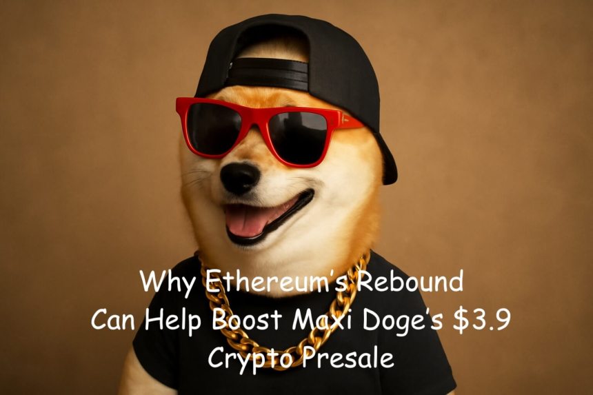 As Ethereum Sentiment Turns Bullish, How Will It Impact Maxi Doge’s $3.9M Presale?